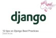 12 tips on Django Best Practices - PyCon España 2013 · 2020. 10. 5. · 12 tips on Django Best Practices Hi! I'm David Arcos - Python/Django developer - discovered Django in 2007