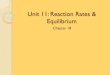 Chapter 18 · a chemical reaction 30 Determine the rate law equation, and calculate the rate of reaction using the rate law equation 31 Define reversible, completion, and equilibrium