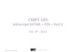 Advanced XHTML + CSS Part 2 › CourseCentral › 165 › lisat › lectures › Unit4-Part2.pdfCMPT 165 D1 (Fall 2015) CMPT 165 Advanced XHTML + CSS – Part 2 Oct. 8th, 2015
