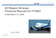All Nippon Airways Financial Results for FY2007 · 2013. 3. 29. · FY2006 FY2007 FY2006 FY2007 Change Ⅰ．Financial Results for FY07 Topics for segments other than air transportation