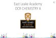 East Leake Academy OCR CHEMISTRY A€¦ · OCR Chemistry A Specification. Overview. Careers following A-level chemistry Studying Chemistry at A-level or beyond opens up plenty of