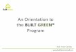 An Orientation to the BUILT GREEN®builtgreencanada.ca/uploads/files/Member Orientation.pdf · 2012. 4. 27. · 10. CEA submits the final energy models, builder sign off and BUILT