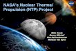 NASA's Nuclear Thermal Propulsion (NTP) Project...How Does Nuclear Thermal Propulsion (NTP) Work? 2 • Propellant heated directly by a nuclear reactor and thermally expanded/accelerated