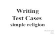 Writing Test Cases - WordPress.com · 2016. 9. 8. · • Sdvsd fdsfsg somethisn else, can be ,sdfgdfkjh gjkd kdjhfd dkj ehgf Kjg jkh h, Is this a list of testing ideas? Test cases