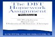 DBT Assignment Workbook TEXTb ... DBT Assignment Workbook 50 Dialec7cal Behavior Therapy Ac7vi7es Between Sessions Resources Norwalk, CT, USA DBT Assignment Workbook by Elyse Pipitone,
