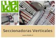 Makk Seccionadora Vertical ES · 2017. 8. 20. · Seccionadora Vertical CPM-D2B ... Aglomerado - Multicapa - Madera - MDF - Plexiglass - Policarbonado - Materiales plasticos - PVC