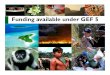 Funding available under GEF 5 - cbd.int...Distribution of GEF-5 Resources 300 400 500 369 451 LD $ Million LD BD CC 0 100 200 ECA AFR LAC Asia BD CC