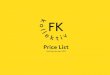 Pricelist Aug 2018 - FK-Kollektiv · 2019. 7. 19. · Imacon Precision ii 13€ Imacon 646 16€ Epson 9900 7€ Ink per m˝(20€ / 17€) Packaging tissue .5€ / .3€ Print rolls