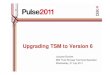 Upgrading TSM to Version 6public.dhe.ibm.com/.../au/downloads/...TSM_Upgrade.pdfWhy upgrade to TSM 6 and why use DB2? – TSM 5 DB is reaching its limits in terms of size, performance,