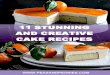 Homemade recipes for food lovers. Easy & delicious dishes - 11 … · 2016. 4. 11. · 11 STUNNING AND CREATIVE CAKE RECIPES Instructions: Yellow Cake: 1. Preheat oven to 350F. 2