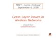Cross-Layer Issues in Wireless Networks · Cross-Layer Issues in Wireless Networks Vincent Poor (poor@princeton.edu) Cross-Layer Issues in Wireless Networks MTPT - Leiria, Portugal