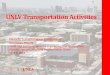 UNLV Transportation Activities · PDF file 2017. 1. 12. · UNLV HOWARD R. HUGHES COLLEGE OF ENGINEERING UNLV Transportation Activities Nevada Transportation Conference Don Hayes,
