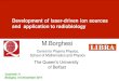 Development of laser-driven ion sources and application to … · 2017. 4. 23. · Development of laser-driven ion sources and application to radiobiology M.Borghesi The Queen’s