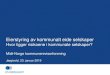 Eierstyring av kommunalt eide selskaper - MNKRFmnkrf.no/wp-content/uploads/2019/01/Stana-KS-konsulent.pdf · 2019. 1. 23. · Fylkeskommunen sitt føremål med eigarskap i verksemder