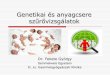 Genetikai és anyagcsere szűrővizsgálatok · Genetikai és anyagcsere szűrővizsgálatok Dr. Fekete György Semmelweis Egyetem II. sz. Gyermekgyógyászati Klinika