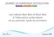 Les robots Bee-Bot et Blue-Bot · 2020. 8. 27. · Les ateliers d'appropriation avec Blue-Bot et réinvestissement de la communication orale • Les tapis et les robots Blue-Bot •