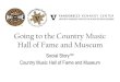 Going to the Country Music Hall of Fame and Museum Story... · 2017. 10. 16. · Country Music Hall of Fame and Museum. I am going to visit the Country Music Hall of Fame and Museum