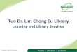Tun Dr. Lim Chong Eu Library - Wawasan Open UniversityTun Dr. Lim Chong Eu Library Learning and Library Services Orientation - May 2016 Semester Contents 1. Overview of Library Services