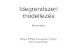 Idegrendszeri modellezés - WIGNERbanmi/elte/intro15.pdf · 2015. 9. 25. · Funkcióvezérelt modellezés • Abból indulunk ki, hogy milyen feladatot valósít meg a rendszer •