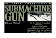 The Eye Army Gunsmithing...Data for Métral Gun Cartridge: 9mmx19 Operation: blowback, selective fire Feed: 32-round box magazine (from British World War Il STEN gun) Wetght, empty: