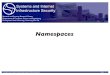 Namespaces - Pennsylvania State Universitytrj1/cse598-f11/slides/cse598-lec10-names.pdf · Namespaces • Fundamental system mechanism ‣ Simply resolves a name to an object reference