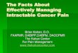 The Facts About Effectively Managing Intractable Cancer Painmarylanddo.org/wp-content/uploads/2015/12/The-Facts... · 2018. 8. 8. · Sources of Pain in Cancer Patients Cancer pain