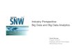 Industry Perspective: Big Data and Big Data Analytics...Inexpensive disk + Increased processing power + Data Warehouse +The Web + X = Big Data X=Sensors used to gather climate information,