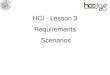 HCI - Lesson 3 Requirements 07 · 2011. 10. 17. · HCI - Lesson 3 Requirements Scenarios + 2 Today‟s Objectives ... Kids X X X X School children X X X X X Young people X X Family