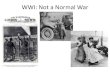WWI: Not a Normal War...II. Women “mobilized” for war A. created new roles 1. jobs on “home front” in civilian work 2. military support roles a. nurses, secretaries,Combat