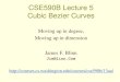 CSE590B Lecture 5 Cubic Bezier Curves...2D=P1 Point sets on line Linear Quadratic Cubic Quartic. Other Dimensions > x y w@ 3D algebra Points in P2 4D algebra Points in P3 > x y z w@