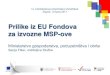 Prilike iz EU Fondova za izvozne MSP-ove · 2017. 6. 14. · Prilike iz EU Fondova za izvozne MSP-ove Ministarstvo gospodarstva, poduzetništva i obrta Sanja Fišer, voditeljica Službe