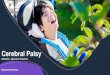 Cerebral Palsy · 2020. 9. 21. · Cerebral Palsy Definition , Types and Treatment Mohammad Damseh . Definition A group of permanent disorders of movement and posture causing activity