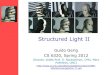 Structured Light IIgerig/CS6320-S2012/Materials/CS6320-CV... · 2012. 3. 28. · Binary Coding (II) •Binary coding –Only two illumination levels are commonly used, which are coded