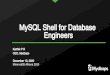 MySQL Shell for Database Engineersminervadb.com/wp-content/uploads/2020/12/MySQL-Shell-for... · 2020. 12. 16. · Instance / Schema / Table Dump Utility Dump loading Utility MySQL