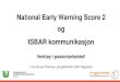 National Early Warning Score 2 og ISBAR kommunikasjon · 2020. 2. 20. · O2. BT er 95/45 og pulsen er 125 uregelmessig. Hun er klam og blek. Kald perifert. Hun er forvirret. Normal
