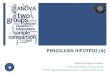 PENGUJIAN HIPOTESIS (4) - Universitas Brawijaya · Uji Hipotesis untuk Kesamaan Beberapa Proporsi (Uji Independensi) (1) Langkah-langkah pengujian hipotesis: • H0 : H1 : tidak semua
