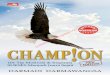 Apakah Anda Siap Menjadi Champion? - WordPress.com · 2018. 7. 25. · “Darmadi’s latest book CHAMP!ON indeed contains very relevant tips to trigger the Champion within you.”