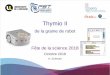Thymio II - LORIA · PDF file 2018. 10. 12. · Thymio 2, journée Ada Lovelace 2018 4/20 Capacités du Thymio II Thymio II peut – Détecter des objets – Bouger – Produire des