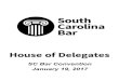 Home | South Carolina Bar - House of Delegates...January, 2017 Dear Member of the House: Happy New Year everyone! Welcome to the 2017 House of Delegates. The House of Delegates of