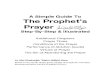 A Simple Guide To The Prophet’s Prayer · to perform the Prayer. This book aims to explain in simple terms how the Prophet ( ) prayed, step-by-step. The added chapter at the end