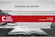 PORTUGAL NO MUNDO...PORTUGAL NO MUNDO Consolidar “a rede Camões de ensino superior” e Expansão do português, ensino básico e secundário, quer como língua de herança quer