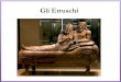 Etruschi - Alt L¢â‚¬â„¢organizzazione politica ¢â‚¬¢ Gli Etruschi preferivano non avere un forte potere centrale,