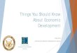 Things You Should Know About Economic Development...Things You Should Know About Economic Development Tracy Kitts International Economic Development Council Why this course Local leadership
