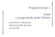 Programiranje 1 Uvod u programski jezik Python materijali/P1_Python_uvod.pdf Uvod (2) Jezik je dizajniran