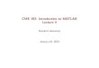 CME 192: Introduction to MATLAB Lecture 4stanford.edu/class/cme192/data/lectures/lec4.pdfCME 192: Introduction to MATLAB Lecture 4 Stanford University January 24, 2019. Outline Review