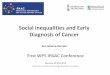 Social inequalities and Early Diagnosis of Cancer Ana ... · Social inequalities in cancer refer to health inequalities spanning the full cancer continuum across the life course (Krieger,