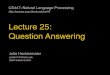 Lecture 25: Question Answering3324 Siebel Center Lecture 25: Question Answering. CS447 Natural Language Processing (J. Hockenmaier) ... that is known (or assumed) to contain answers