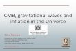 CMB, gravitational waves and inflation in the Universestatic.sif.it/SIF/resources/public/files/congr14/rg/...Inflation predictions Quantum vacuum oscillations of the inflaton (or other