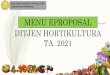 MENU EPROPOSAL DITJEN HORTIKULTURA TA. 2021...“Program Peningkatan Produksi dan Nilai Tambah Hortikultura” 1. Kegiatan Peningkatan Produksi Sayuran dan Tanaman Obat 2.Kegiatan