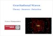 Gravitational WavesFrequency redshift (Doppler, gravitational, cosmological). • Differences: GWs propagate through matter with little interaction. Hard to detect, but they carry